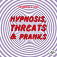 Episode 103 - Hypnosis, Threats & Pranks image