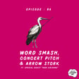 Episode 086 - Word Smash, Concert Pitch & Arrow Stork image