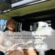 Field Notes: The People Who Appear When You Live Differently  image