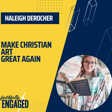 Reclaiming the Arts: The Importance of Christian Creativity with Haleigh DeRocher of Sweet Sequels image
