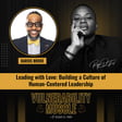 057. Leading with Love: Building a Culture of Human-Centered Leadership image