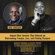 Impact Over Income: Ron Johnson on Overcoming Trauma, Loss, and Finding Purpose image