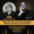 070 - Finding Your Spark: How Courage Transforms Invisibility into Impact with Sharon Rolph image
