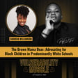 045 - The Brown Mama Bear: Advocating for Black Children in Predominantly White Schools image