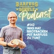 #142 - Was hat Brotbacken mit Barfuss zu tun? image