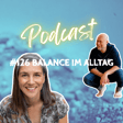 #126 – Balance im Alltag: Zwischen Tempo, Natur und deiner eigenen Mitte image