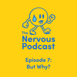Episode 7 - But Why? image