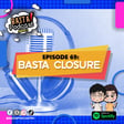 Episode 69: Basta Closure image