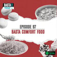 Episode 97: Basta Comfort Food image