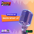 Episode 86: Basta Wrap Up image
