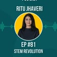 #81 STEM Revolution w/ Ritu Jhaveri image