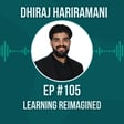 #105 Learning Reimagined w/ Dhiraj Hariramani. image