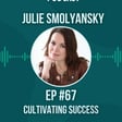 #67 Cultivating Success w/ Julie Smolyansky image