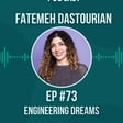 #73 Engineering Dreams w/ Fatemeh Dastourian image