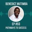  #93 Pathways to Success w/ Ben Mutimba image