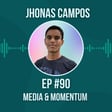  #90 Media & Momentum w/ Jhonas Campos image