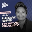 EP 10:  AI in Legal Ops: Hype vs Reality with Kunoor Chopra image