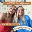 From PTSD To Alignment ~ Rochelle Fox’s Healing Journey image