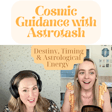 Cosmic Guidance with Astrotash ~ Destiny, Timing & Astrological Energy  image