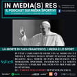 S5E178 | La morte di Papa Francesco: i media e lo sport italiano tra contrizione e ipocrisia; le 7 parole dello sport di Bergoglio image