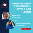 Ep 21: Leadership, Followership & The Value of Mutual Support in Career Journeys with Meghan Anzelc & Christina Fernandes-D’Souza image
