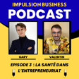Épisode 3 : La Santé de l'Entrepreneur – Pourquoi Elle Ne Devrait Pas Être Négligée ? image