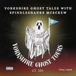 Yorkshire Ghost Tales with Spindleshanks McScrew - Love, Murder, and Monsters: The Chilling Tale of Dog Park Lodge image