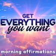 Get Everything You Want! Morning Affirmations | Law of Attraction image