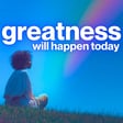 Greatness Will Happen for You Today | Morning Meditation image
