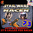Level 73 - Star Wars Episode 1: Racer - Let's Be Honest, It's Called Podracer image