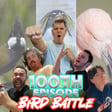 Episode 100 - Big Time Bird Battle image