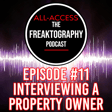 Episode #11 - A Property Owner Who Had Me Charged: All Access - The Freaktography Podcast image