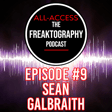 Episode #9 - Sean Galbraith on All Access - The Freaktography Podcast.mp4 image