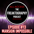 Mansion Impossible & The Peter Grant Abandoned Mansion - Freaktography Podcast EPISODE #13 image