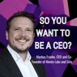 Mento Labs & Celo Co-Founder, Markus Franke: So you want to be a CEO? image