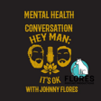 Hey Man; It's Ok Episode 215 - Mental Health Conversation with Johnny Flores image