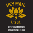 Hey Man; It's OK Episode 308 -Remaking the Rules: Digital Tools and Human Decisions with Emily Pabst image