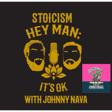 Hey Man; It's Ok Episode 214 - Stoicism with Johnny Nava and the "Don't Panic, we're all going to die" Podcast image