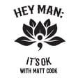 Hey Man; It's Ok Episode 305 -Transforming Men's Relationships: Matt Cook on Intimacy, Confidence, and Overcoming ED image