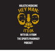 Hey Man; It's Ok Episode 213 - Holistic Medication with Dr. H from the Sports Pharmacy Podcast image