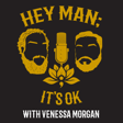 Hey Man; It's Ok Episode 309 - There's No Reason To Be Suffering In Relationships, with Venessa Morgan image