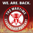 The Wartime Leadership Podcast: WE! ARE! BACK! image