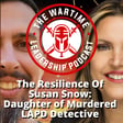 Episode 93: The Resilience Of Susan Snow: Daughter of Murdered LAPD Detective image