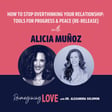 How to Stop Overthinking Your Relationship: Tools for Progress & Peace with Alicia Muñoz (Re-Release) image