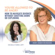 You're Allowed to Be Angry: How to Navigate Divorce Without Shutting Down or Exploding with Michelle Farris, LMFT image
