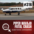Questions Unanswered in Piper Navajo Crash - Episode 316 image