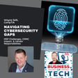 Navigating Cybersecurity Gaps: MSP Challenges, CMMC Impact, & Vendor Responsibilities w/ Wayne Selk image