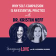 Why Self-Compassion is an Essential Practice with Dr. Kristin Neff image