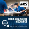 Focus on Aviation Mechanics - Episode 327 image