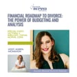 Financial Roadmap to Divorce: The Power of Budgeting and Analysis with Victoria Kirilloff CDFA®, NCPM®, CDS® image